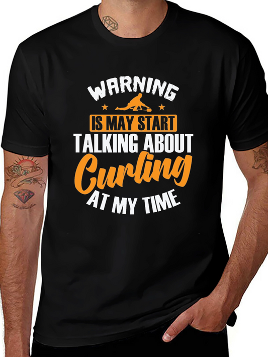 Curling Fan T-Shirt - Warning May Start Talking About Curling