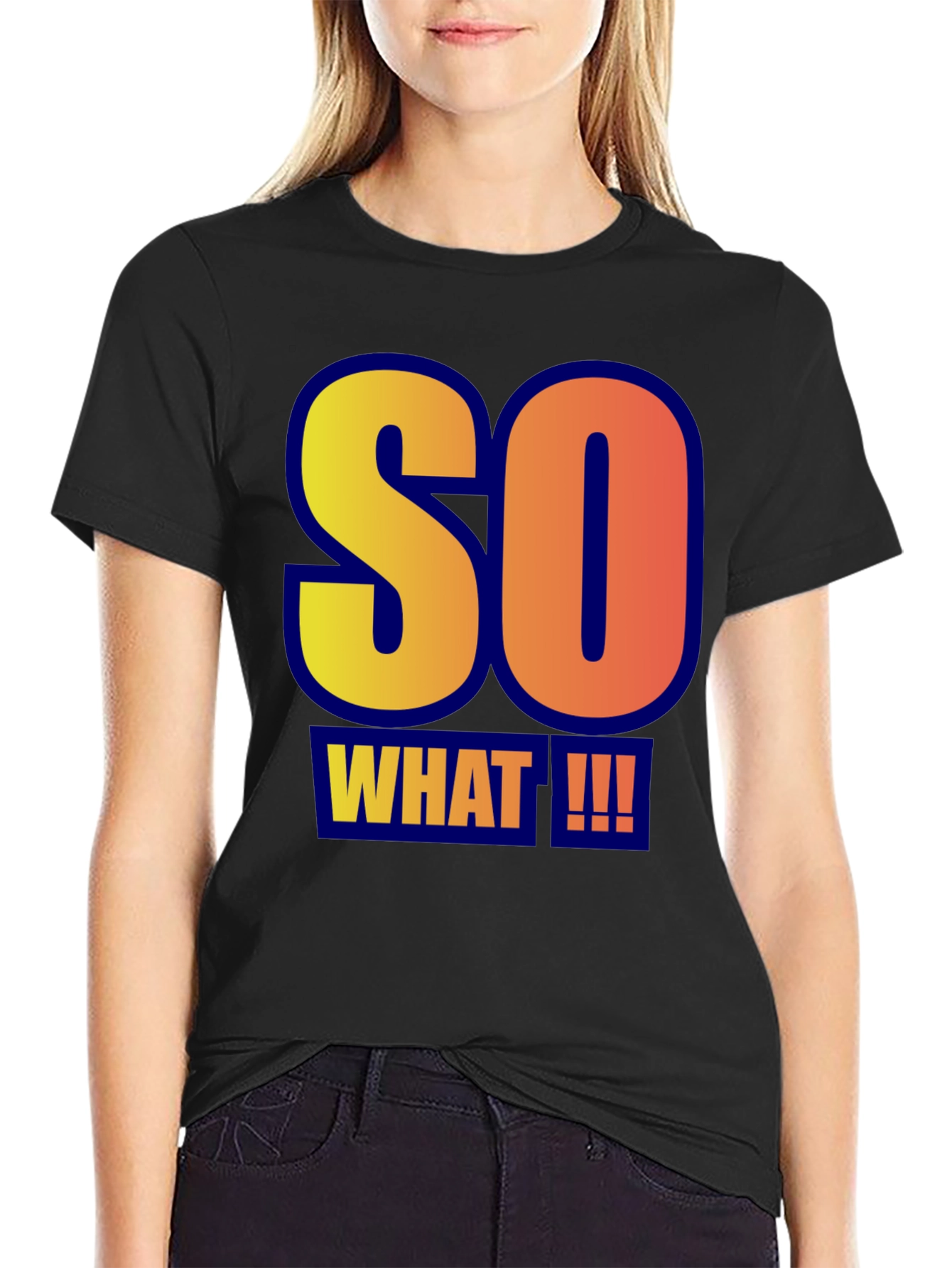 So What!!! Graphic Tee - Bold Statement T-Shirt
