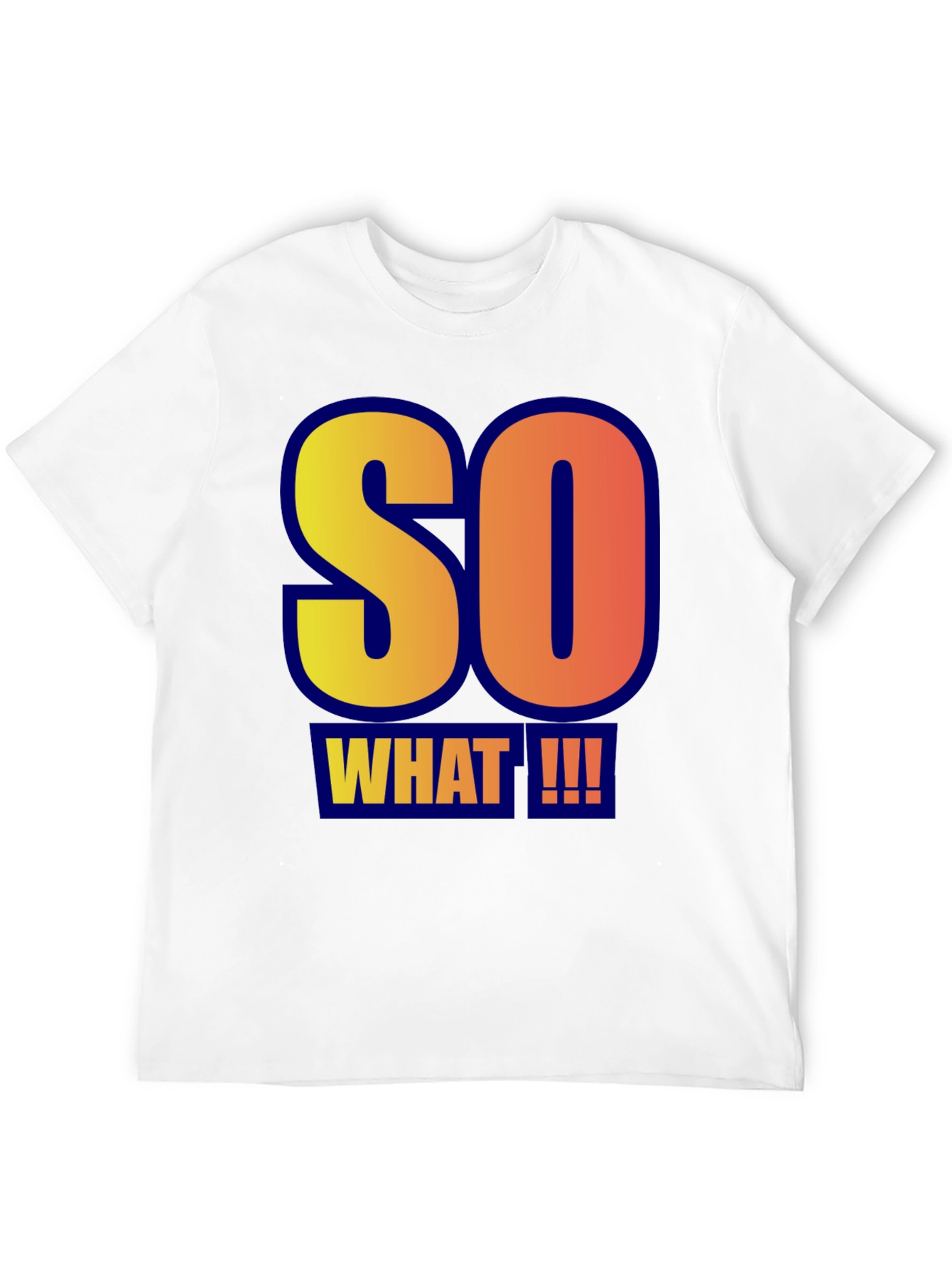 So What!!! Graphic Tee - Bold Statement T-Shirt