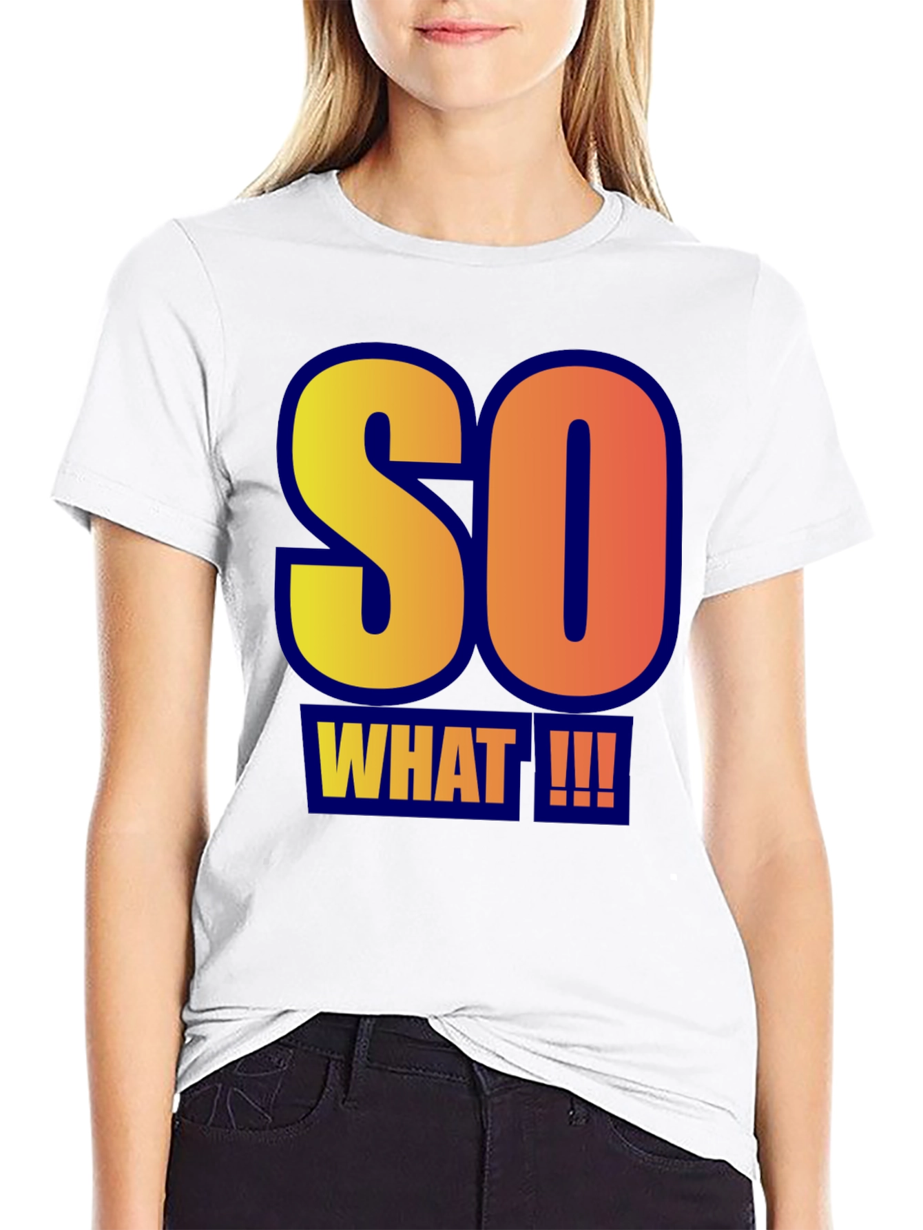 So What!!! Graphic Tee - Bold Statement T-Shirt