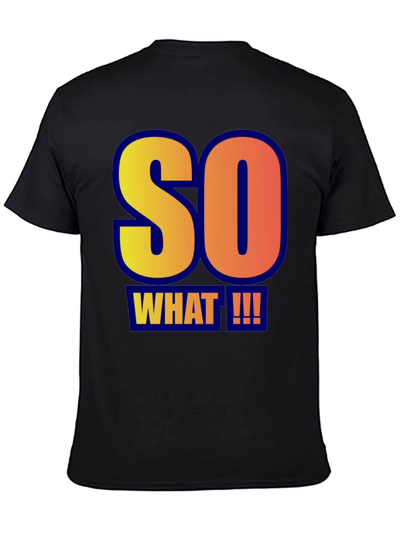 So What!!! Graphic Tee - Bold Statement T-Shirt