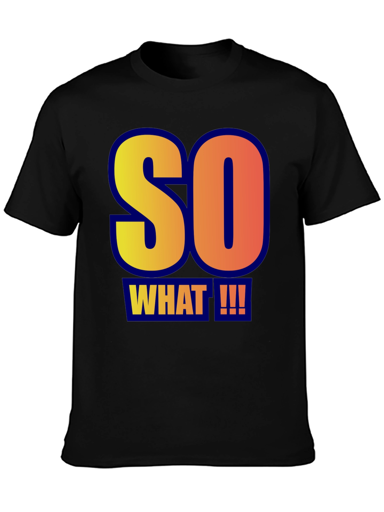 So What!!! Graphic Tee - Bold Statement T-Shirt