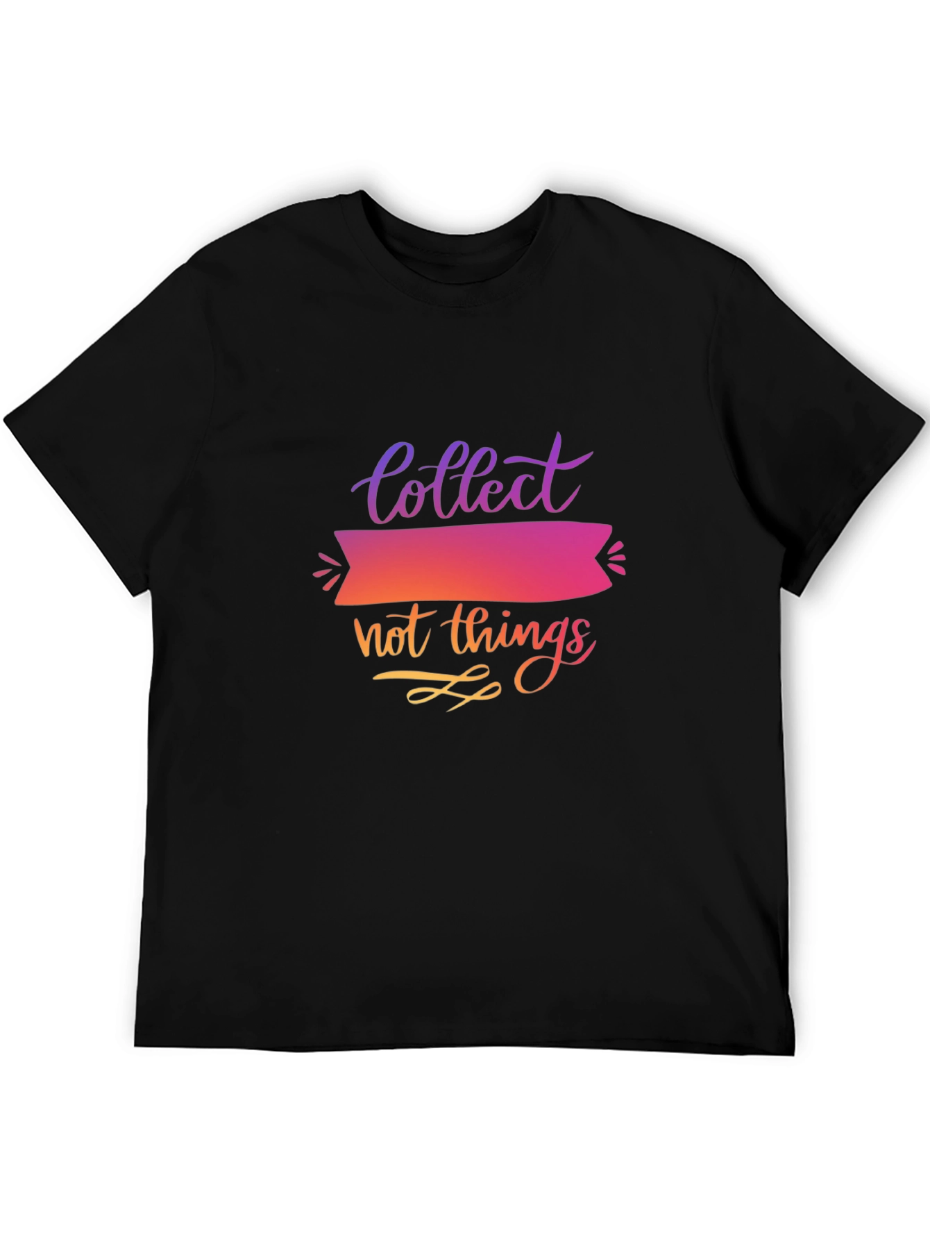 Collect Not Things Graphic T-Shirt