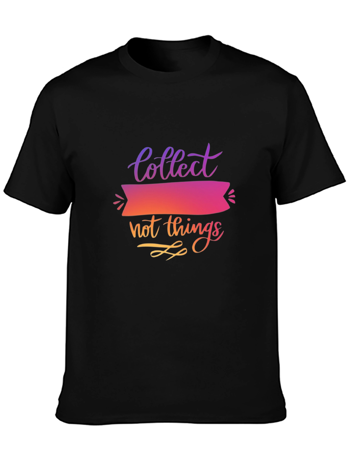 Collect Not Things Graphic T-Shirt
