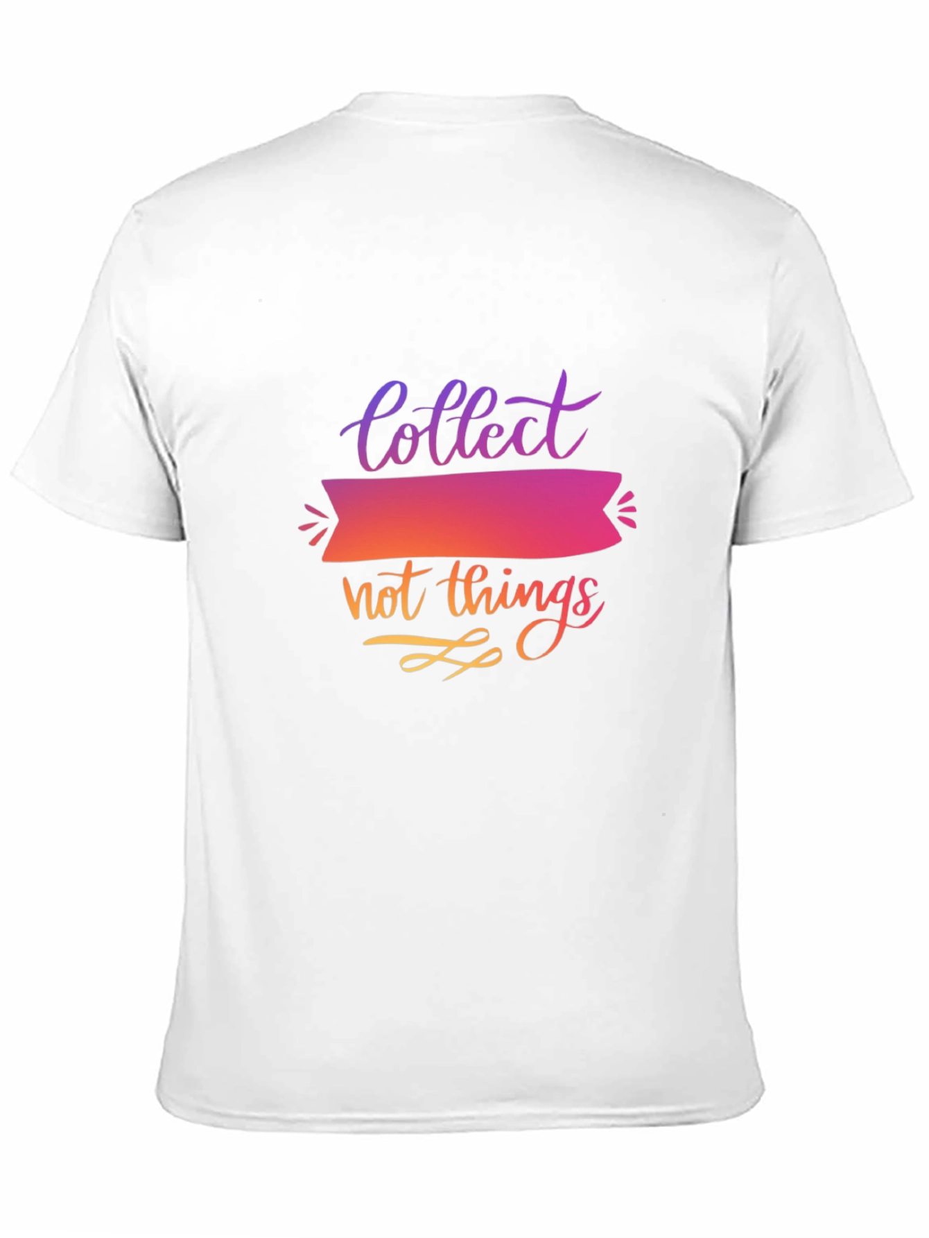 Collect Not Things Graphic T-Shirt