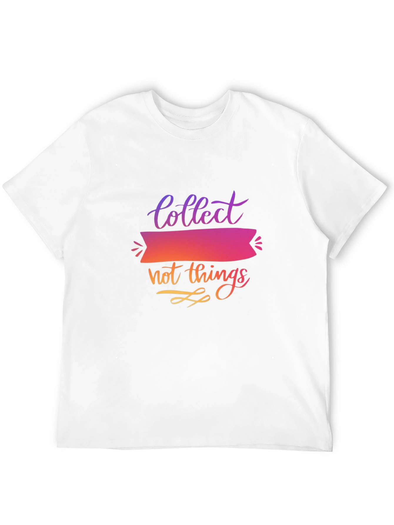 Collect Not Things Graphic T-Shirt