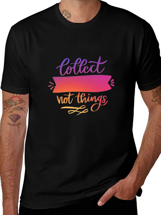 Collect Not Things Graphic T-Shirt