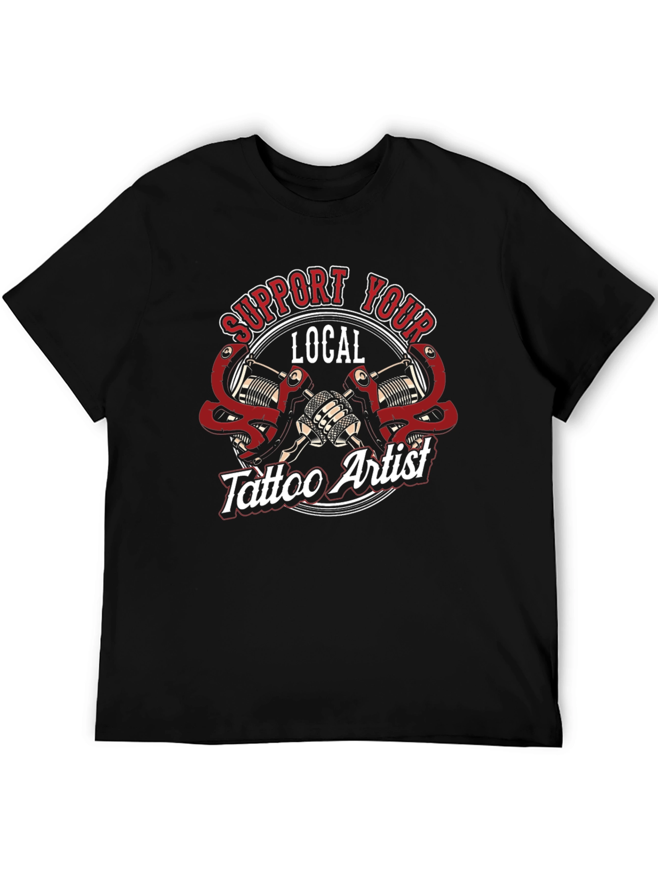 Support Your Local Tattoo Artist Graphic T-Shirt