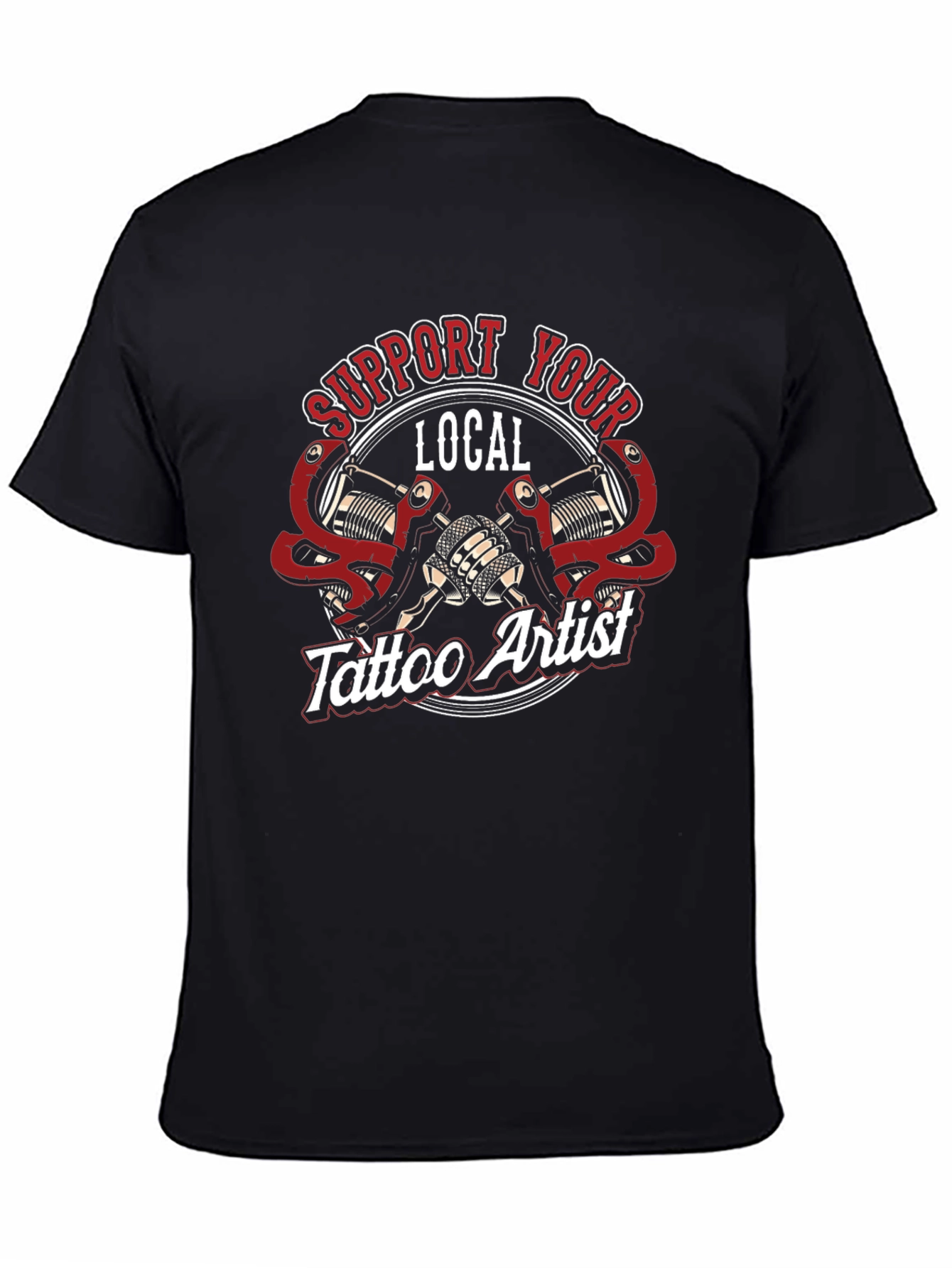 Support Your Local Tattoo Artist Graphic T-Shirt