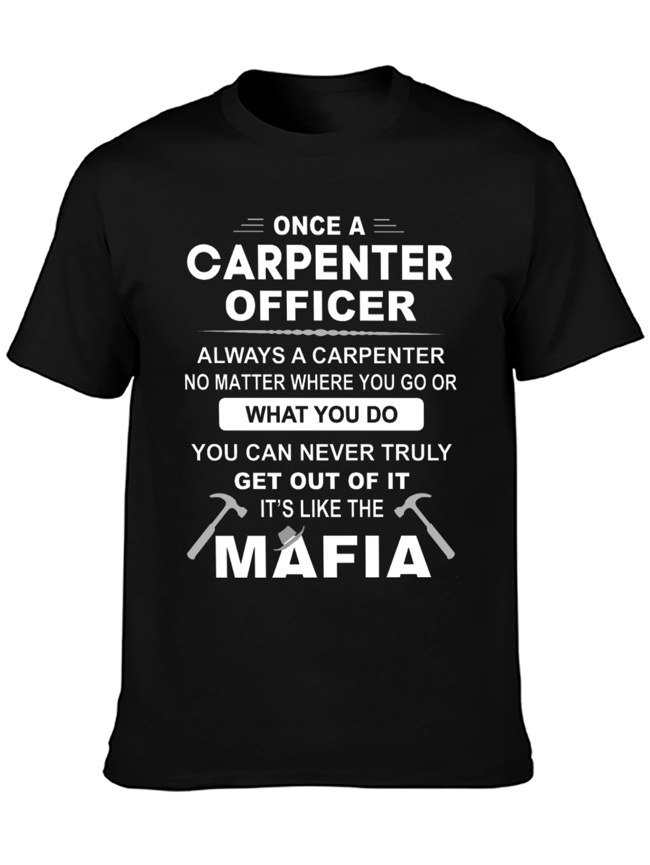 Carpenter Officer T-Shirt: Mafia Style Humor Tee