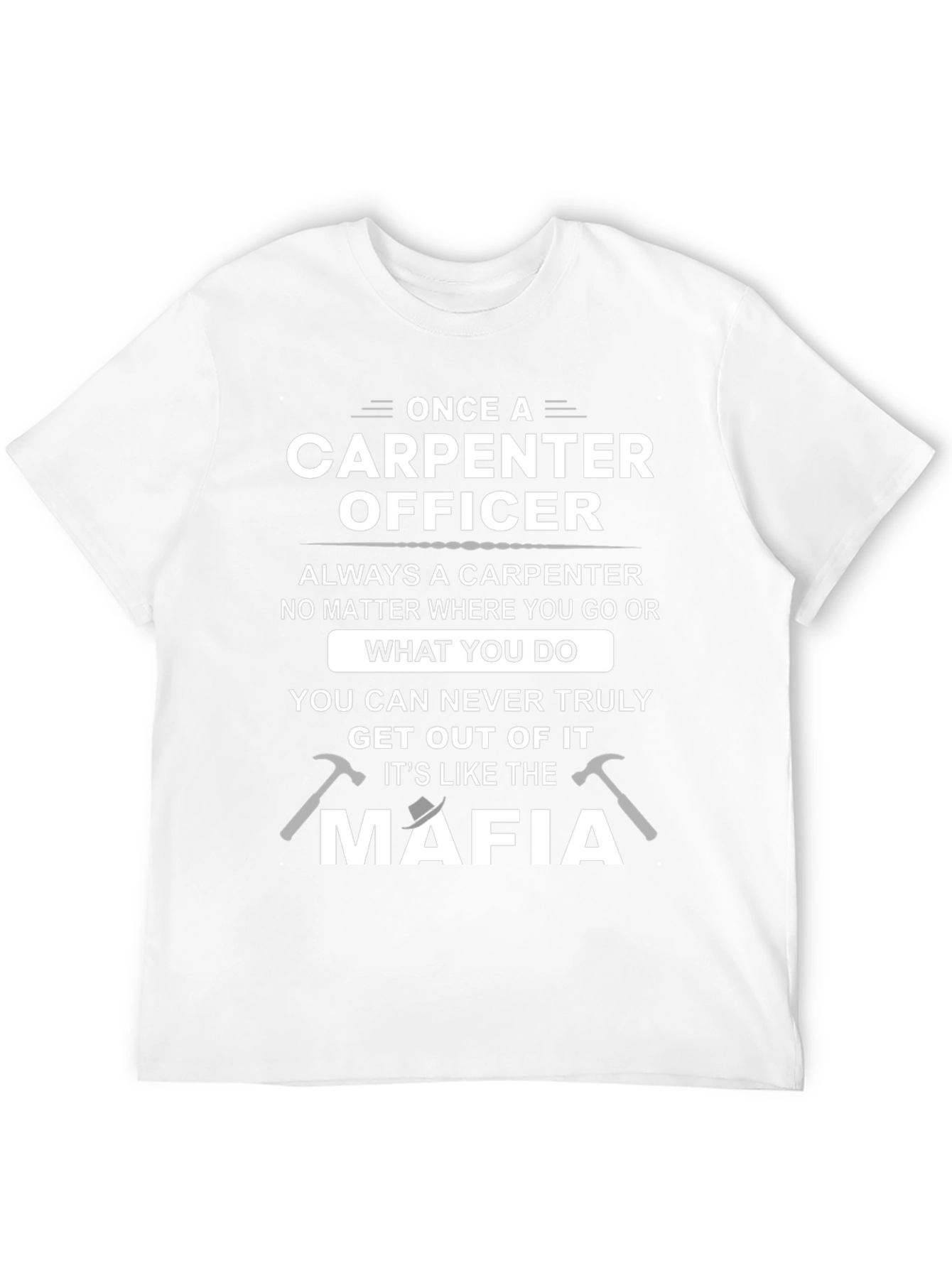 Carpenter Officer T-Shirt: Mafia Style Humor Tee