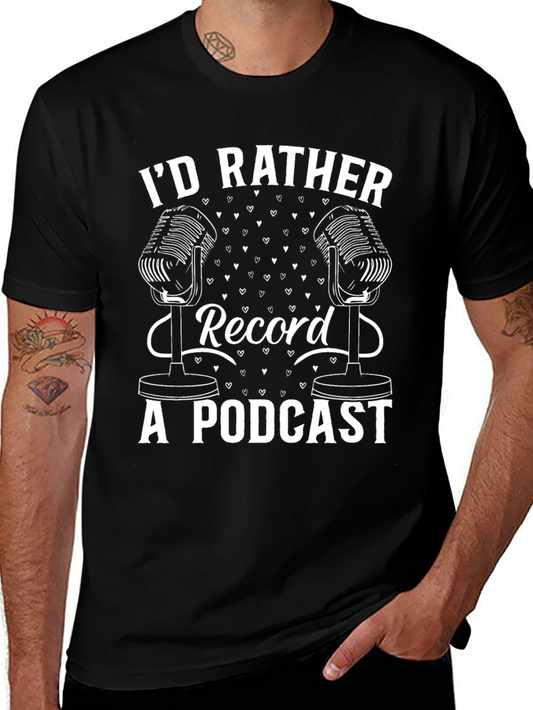 Id Rather Record a Podcast T-Shirt