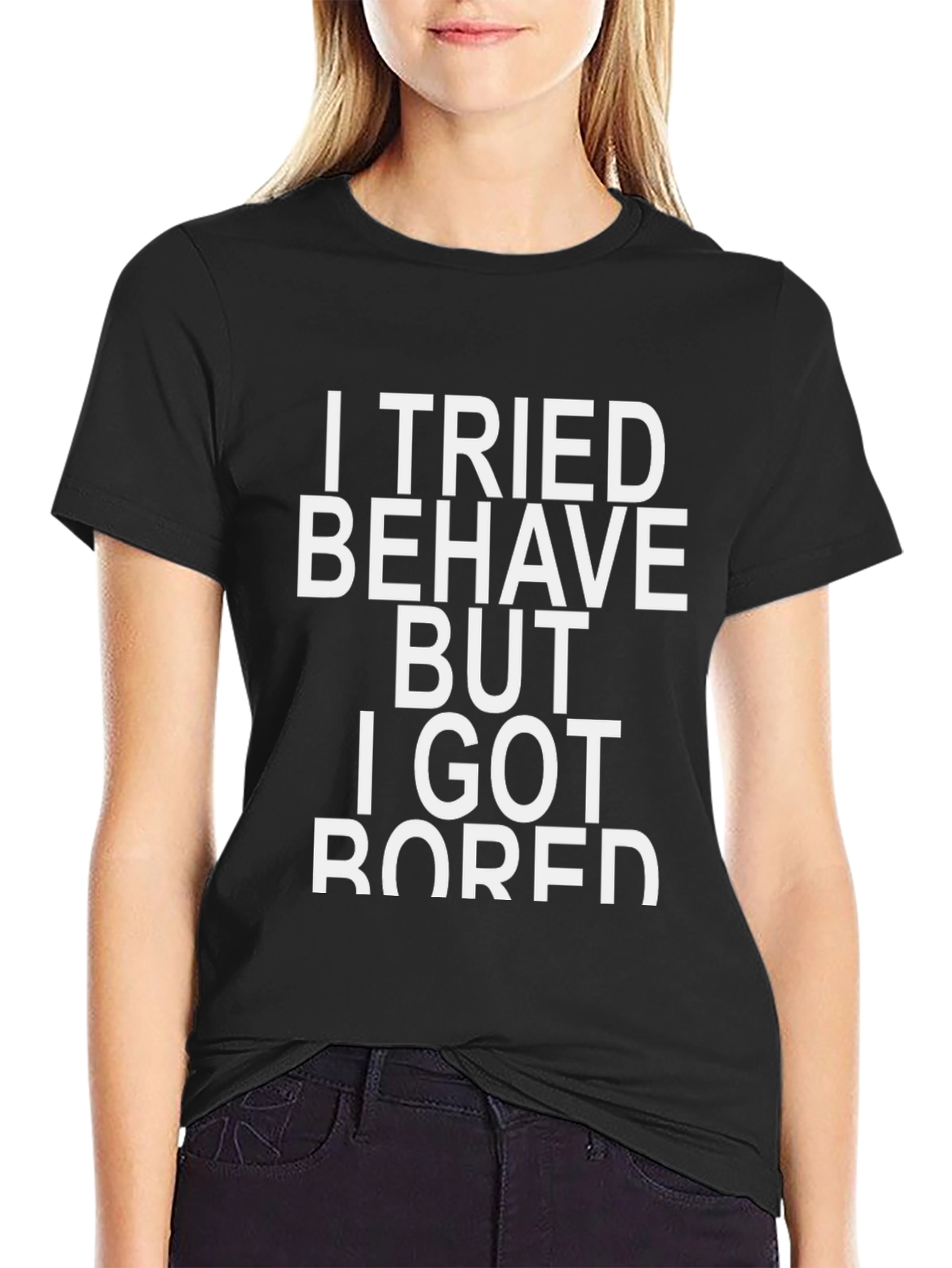 Funny Sarcastic Graphic T-Shirt - I Tried to Behave