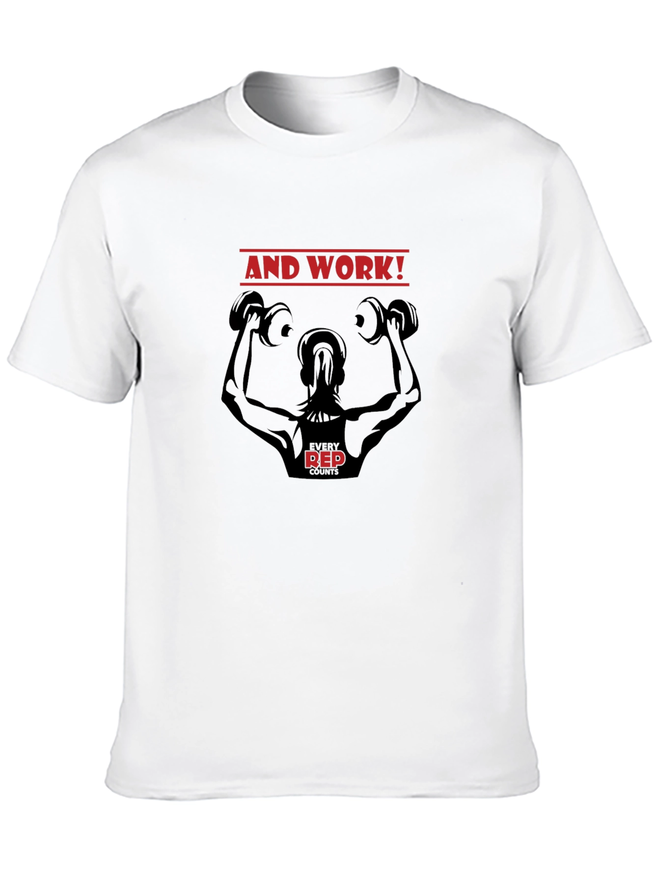 And Work! Fitness T-Shirt - Every Rep Counts