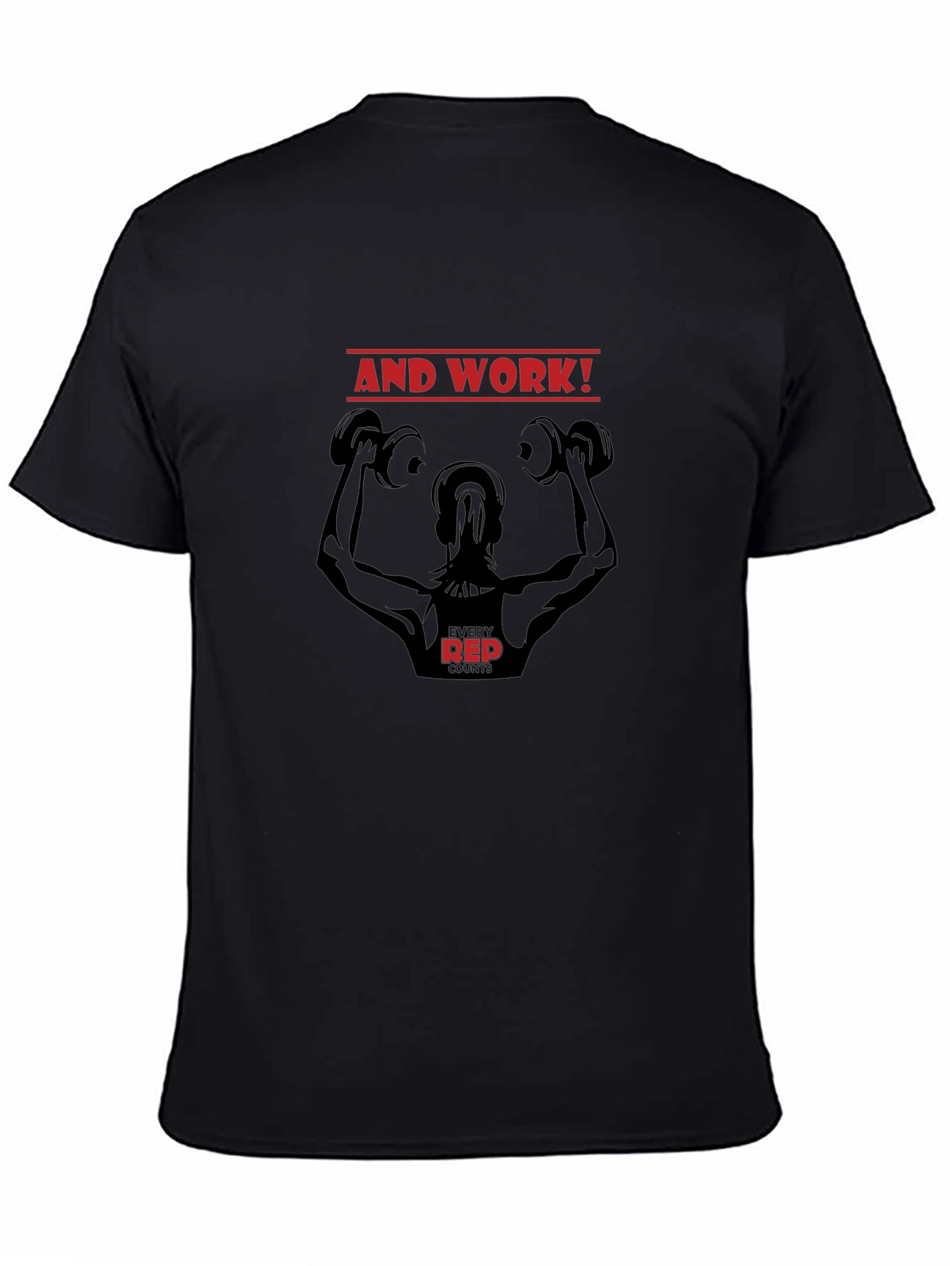 And Work! Fitness T-Shirt - Every Rep Counts
