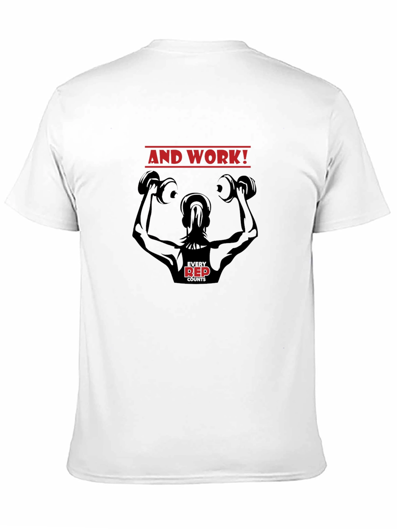 And Work! Fitness T-Shirt - Every Rep Counts