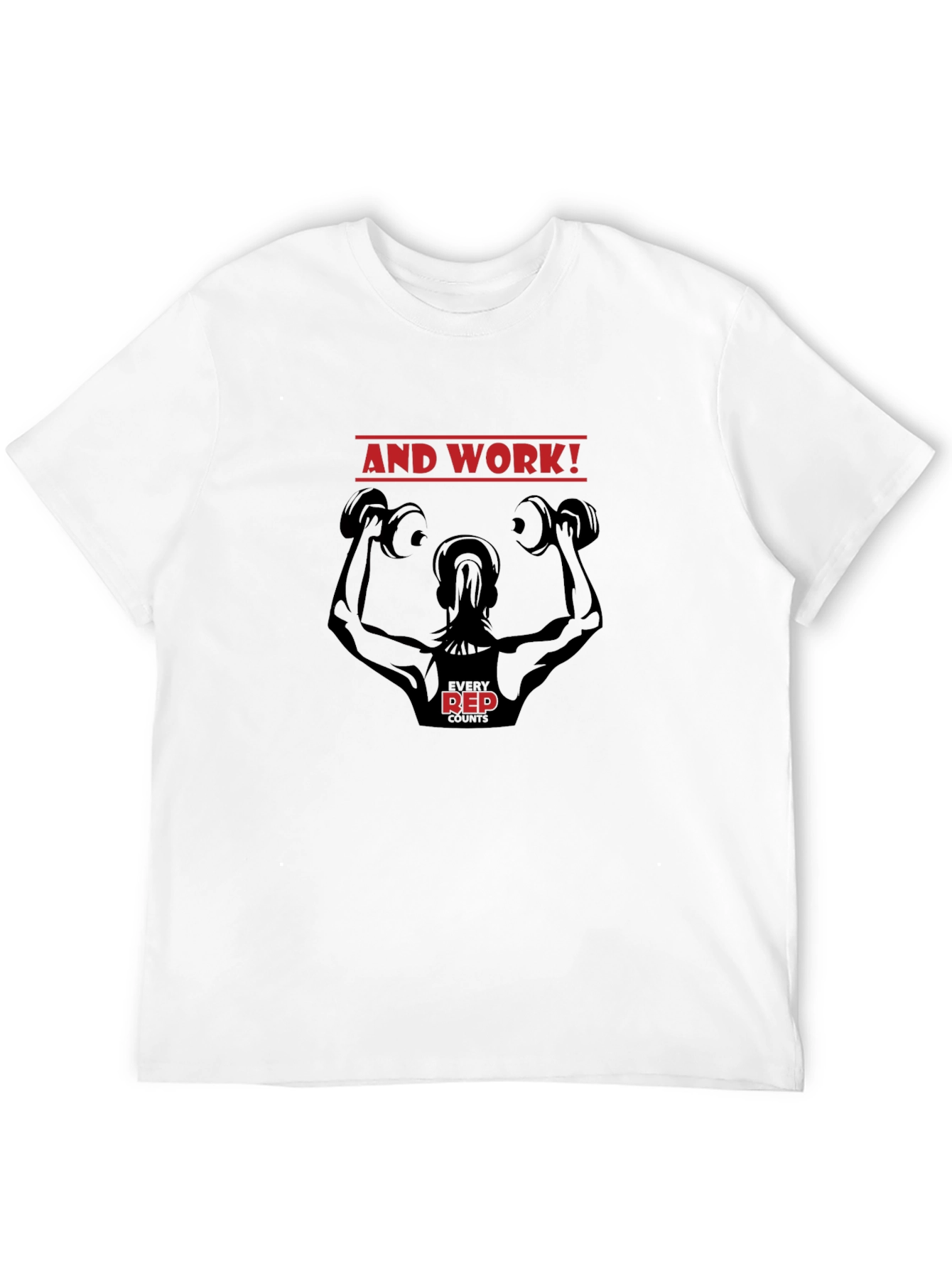 And Work! Fitness T-Shirt - Every Rep Counts