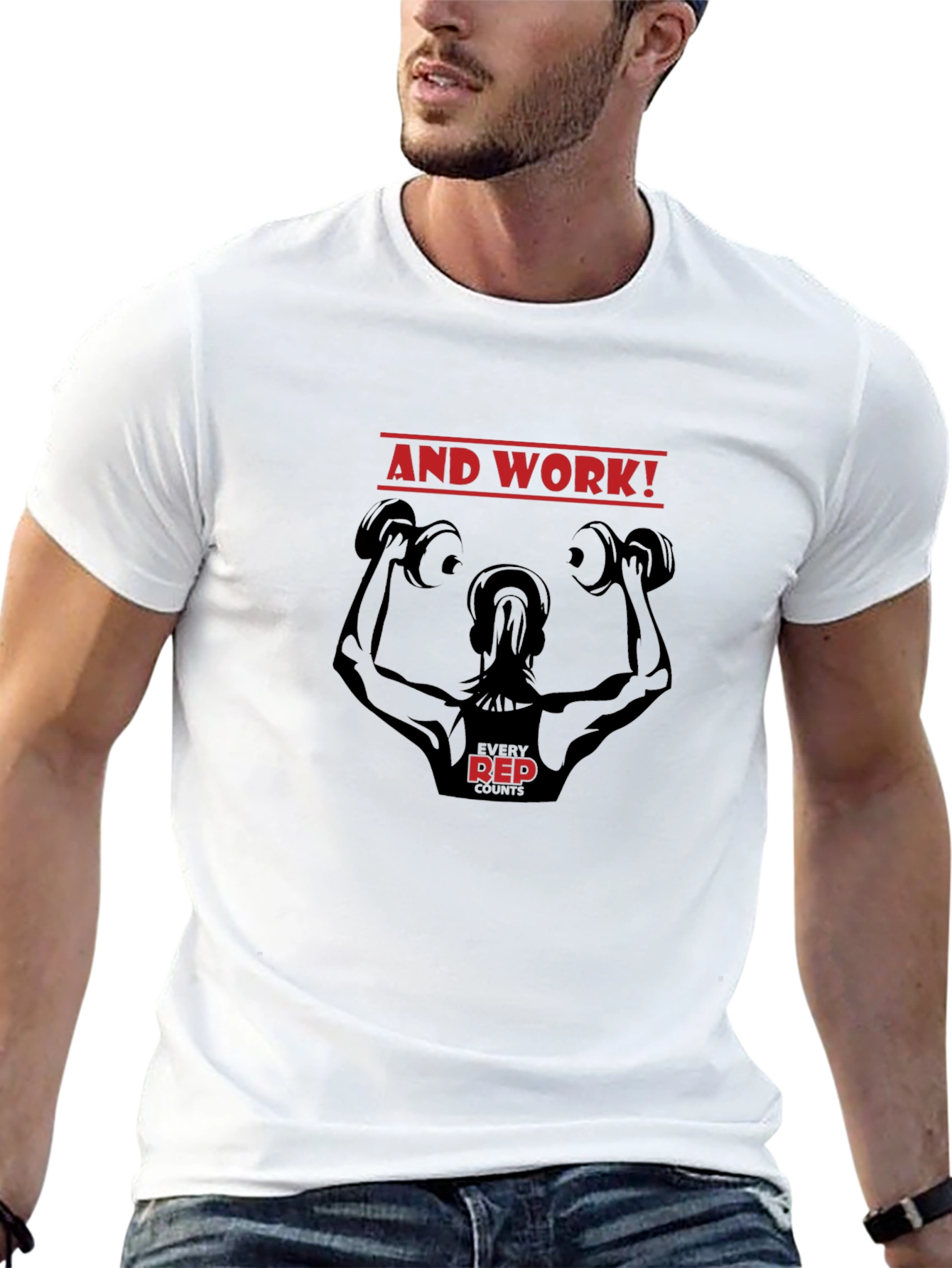 And Work! Fitness T-Shirt - Every Rep Counts