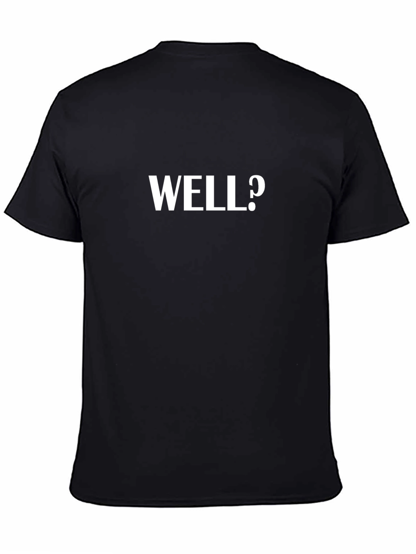 WELL? Graphic Tee - Bold Statement T-Shirt