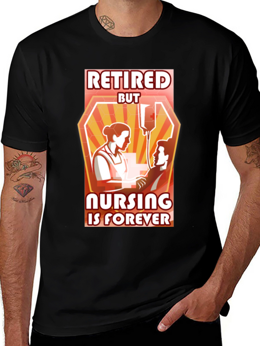Retired But Nursing Is Forever T-Shirt