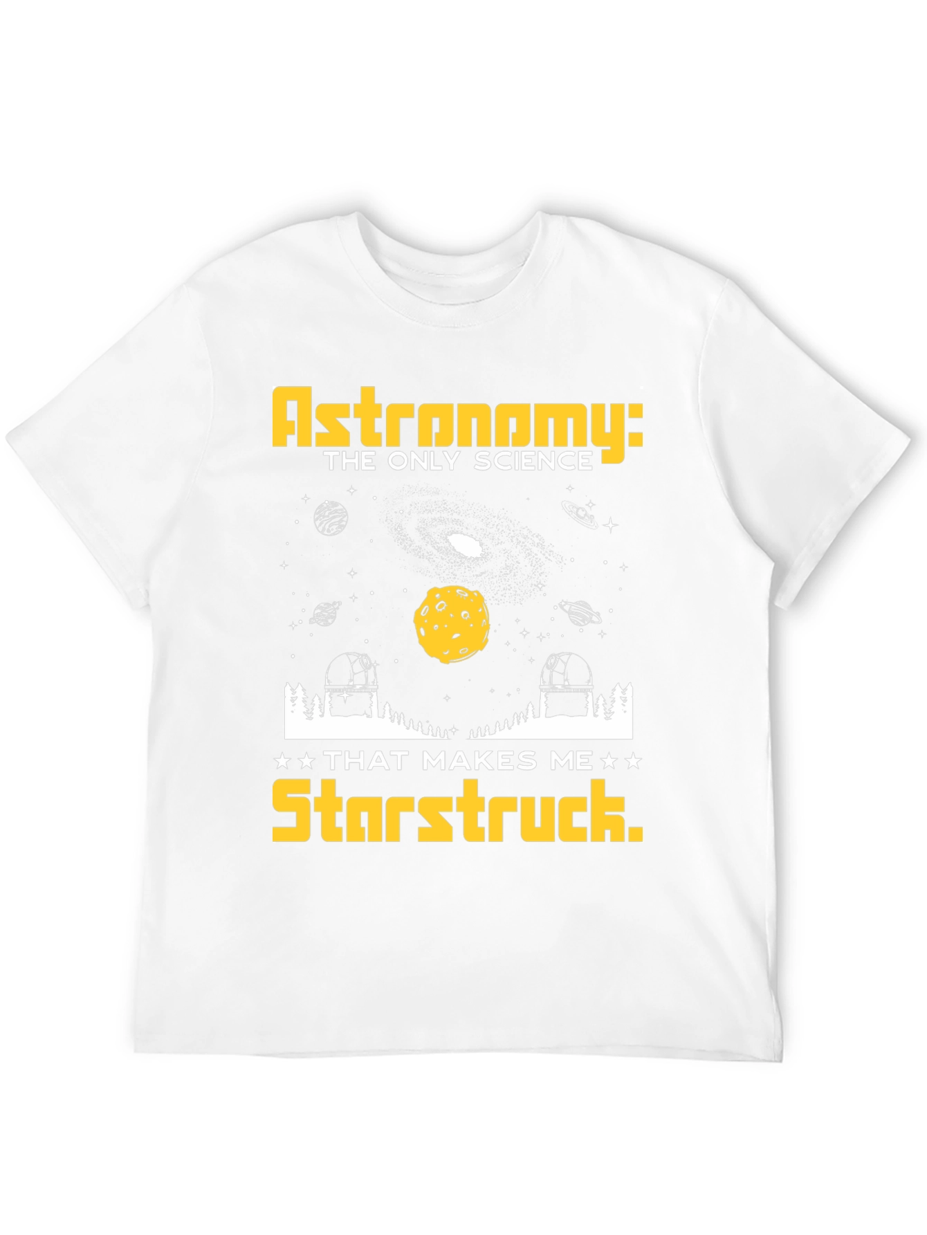 Astronomy Makes Me Starstruck T-Shirt