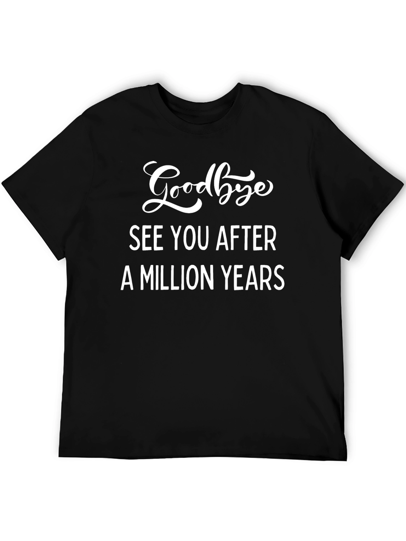 Goodbye See You After A Million Years T-Shirt