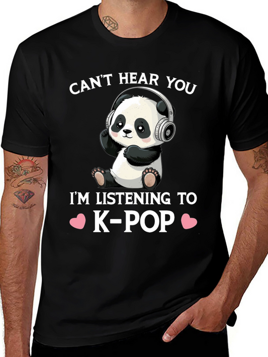 Panda K-Pop Fan T-Shirt: Cant Hear You Listening to K-Pop