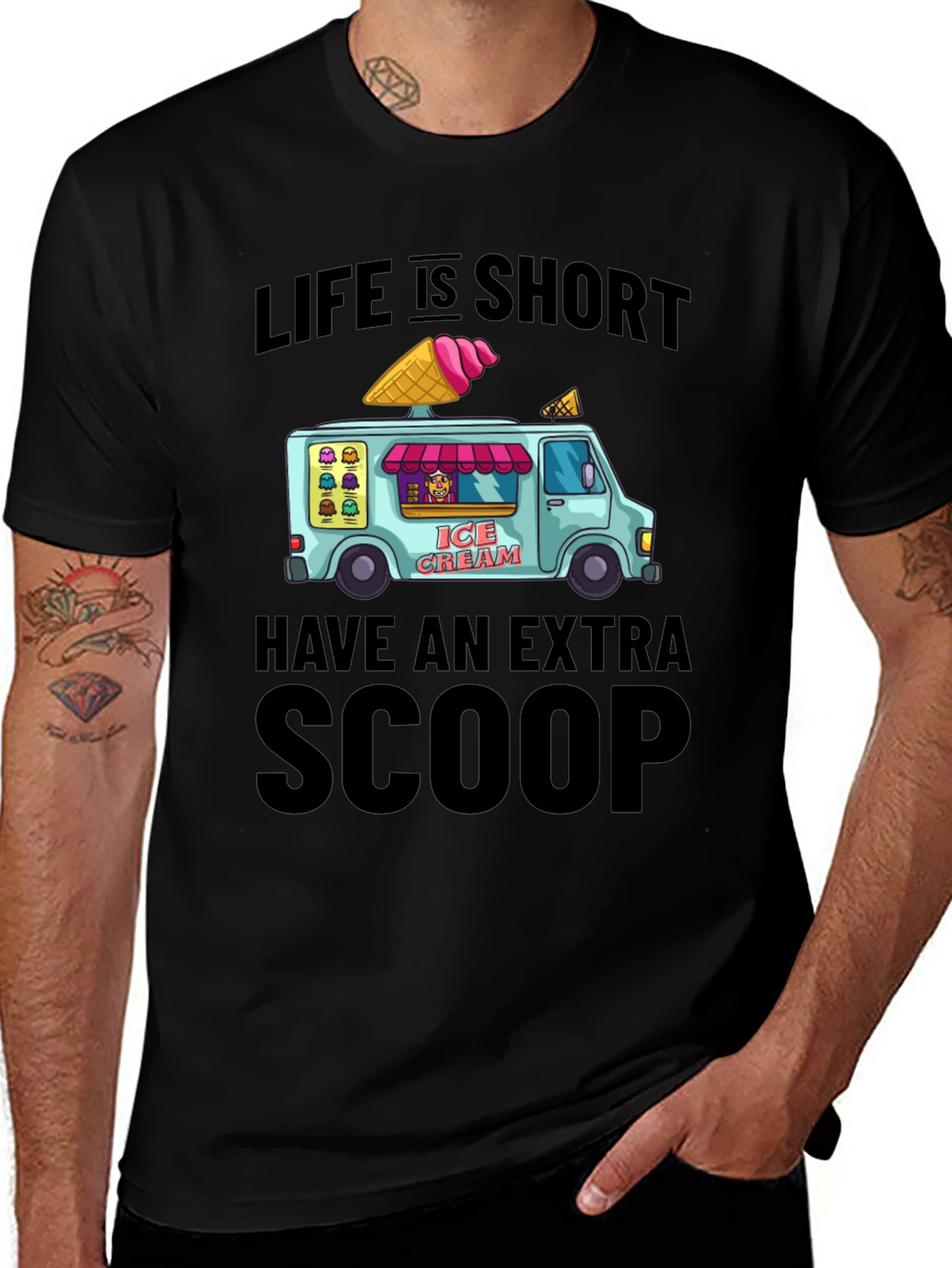 Life is Short Have an Extra Scoop T-Shirt