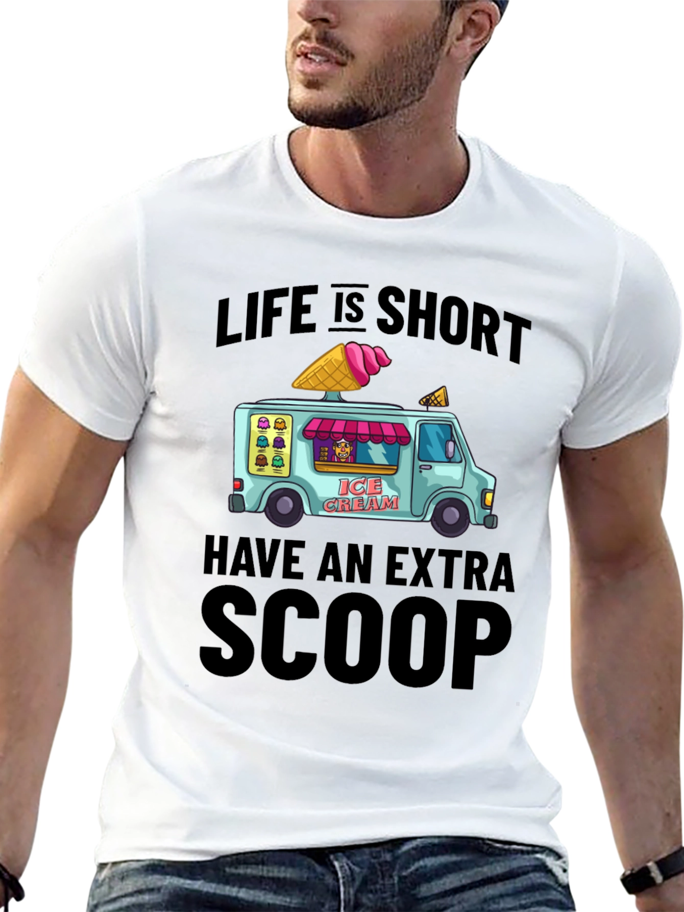 Life is Short Have an Extra Scoop T-Shirt