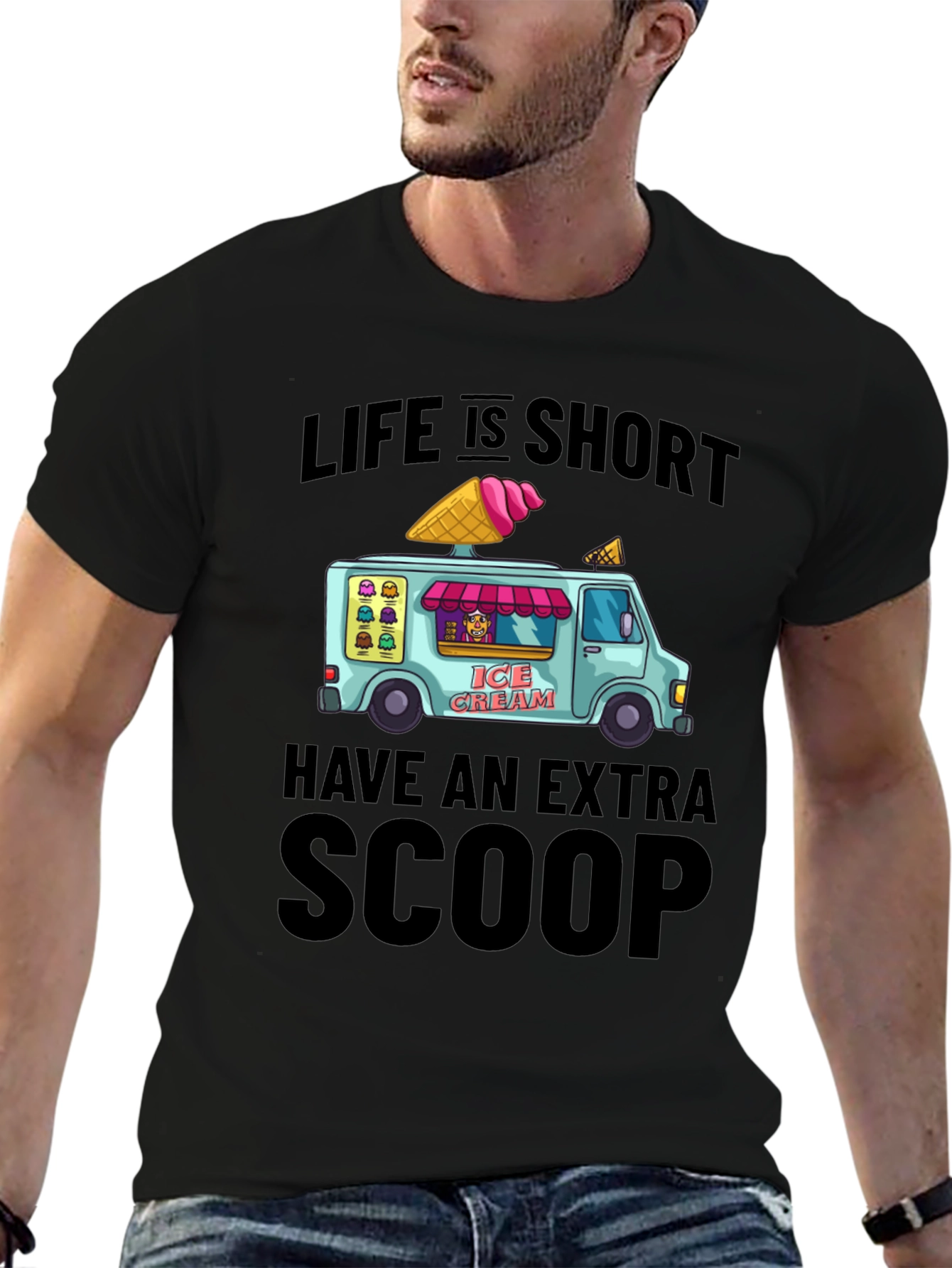 Life is Short Have an Extra Scoop T-Shirt