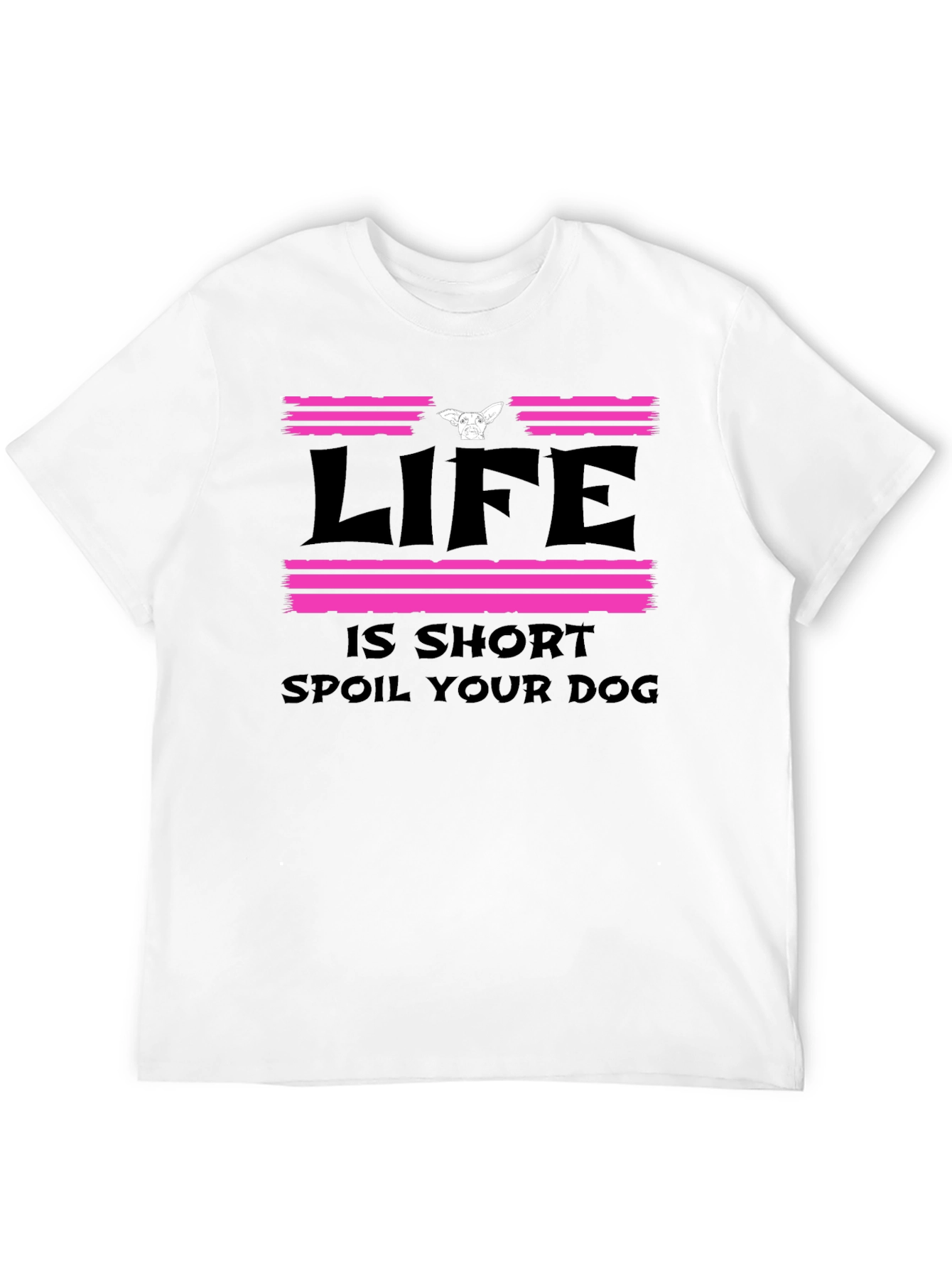 Life Is Short Spoil Your Dog Graphic Tee