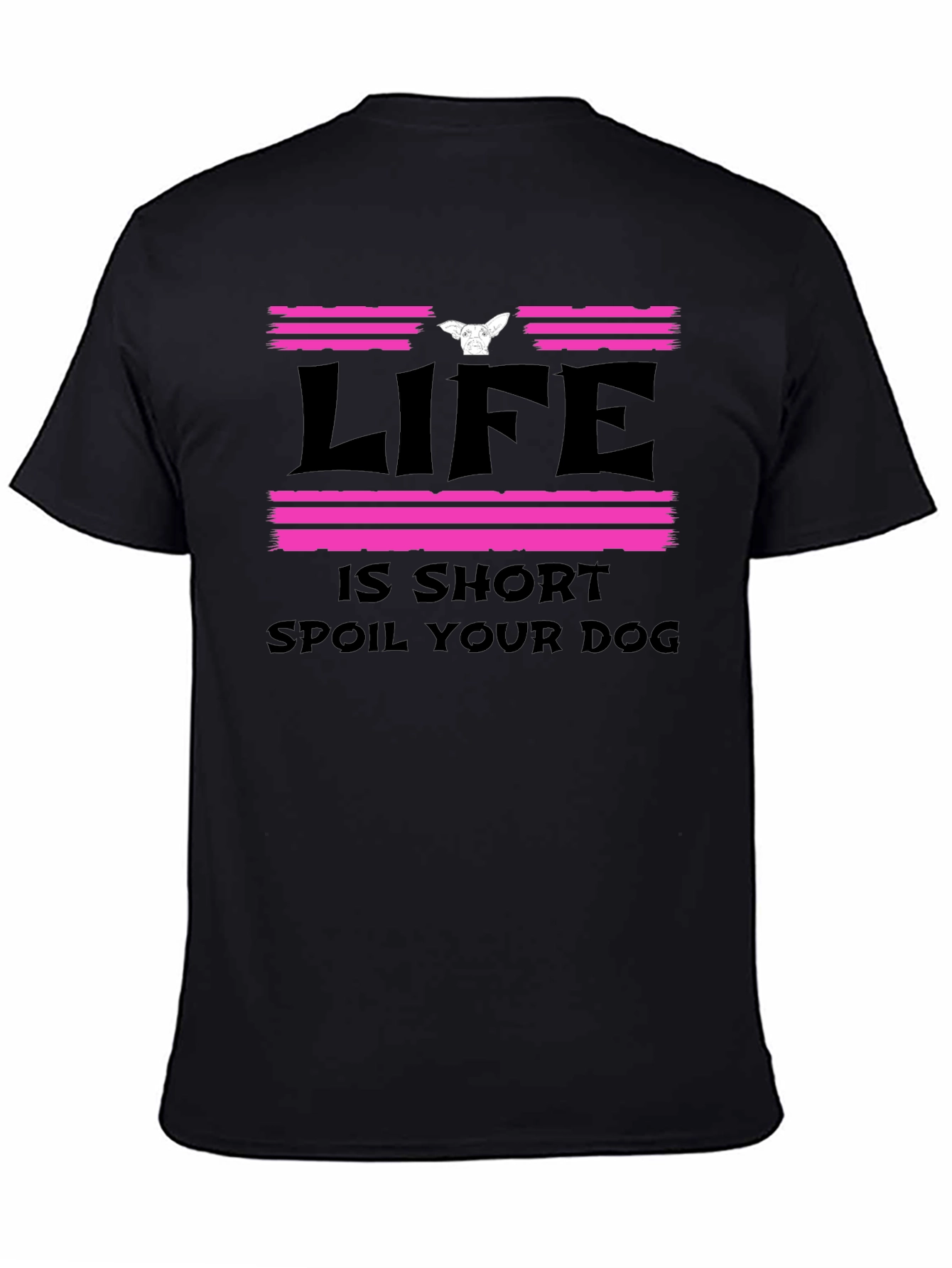 Life Is Short Spoil Your Dog Graphic Tee