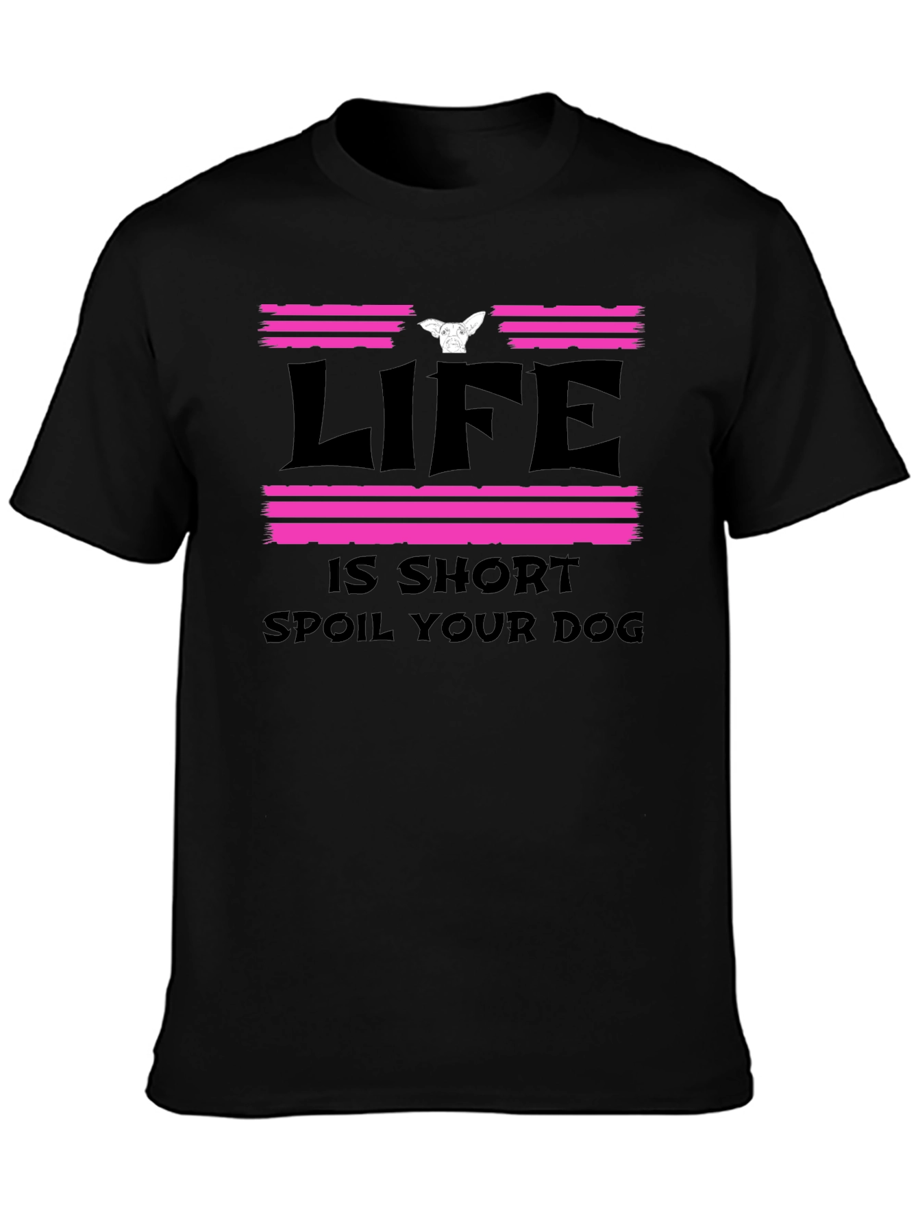 Life Is Short Spoil Your Dog Graphic Tee
