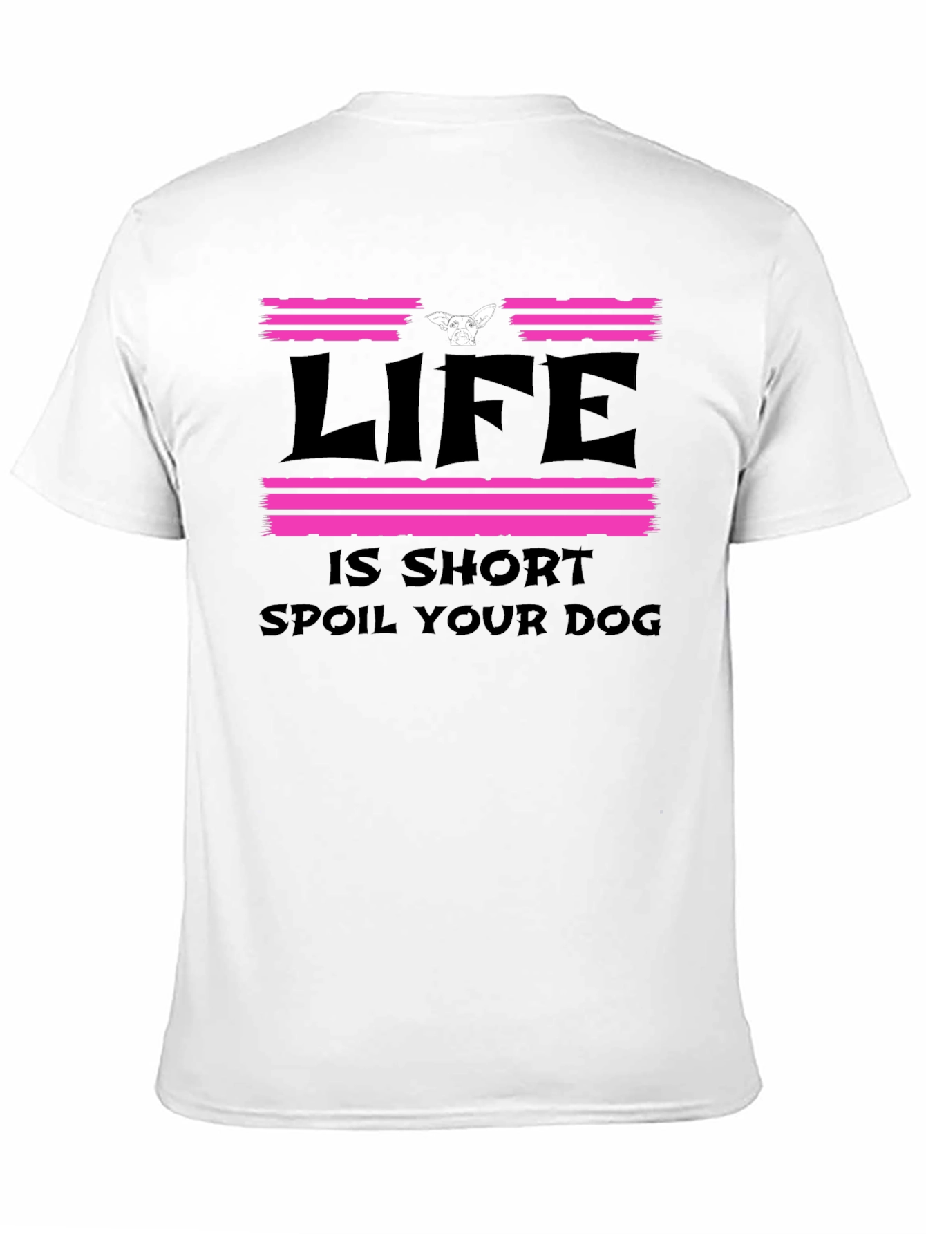 Life Is Short Spoil Your Dog Graphic Tee