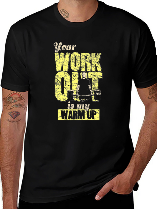 Workout Gym T-Shirt - Your Workout is My Warm Up