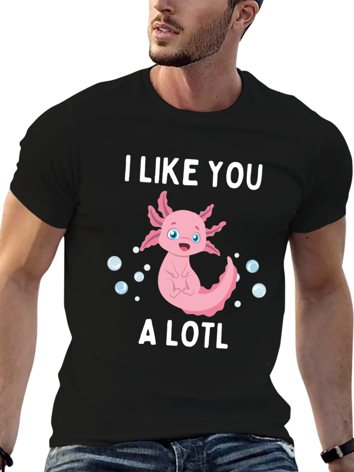 I Like You A Lotl Funny Axolotl T-Shirt